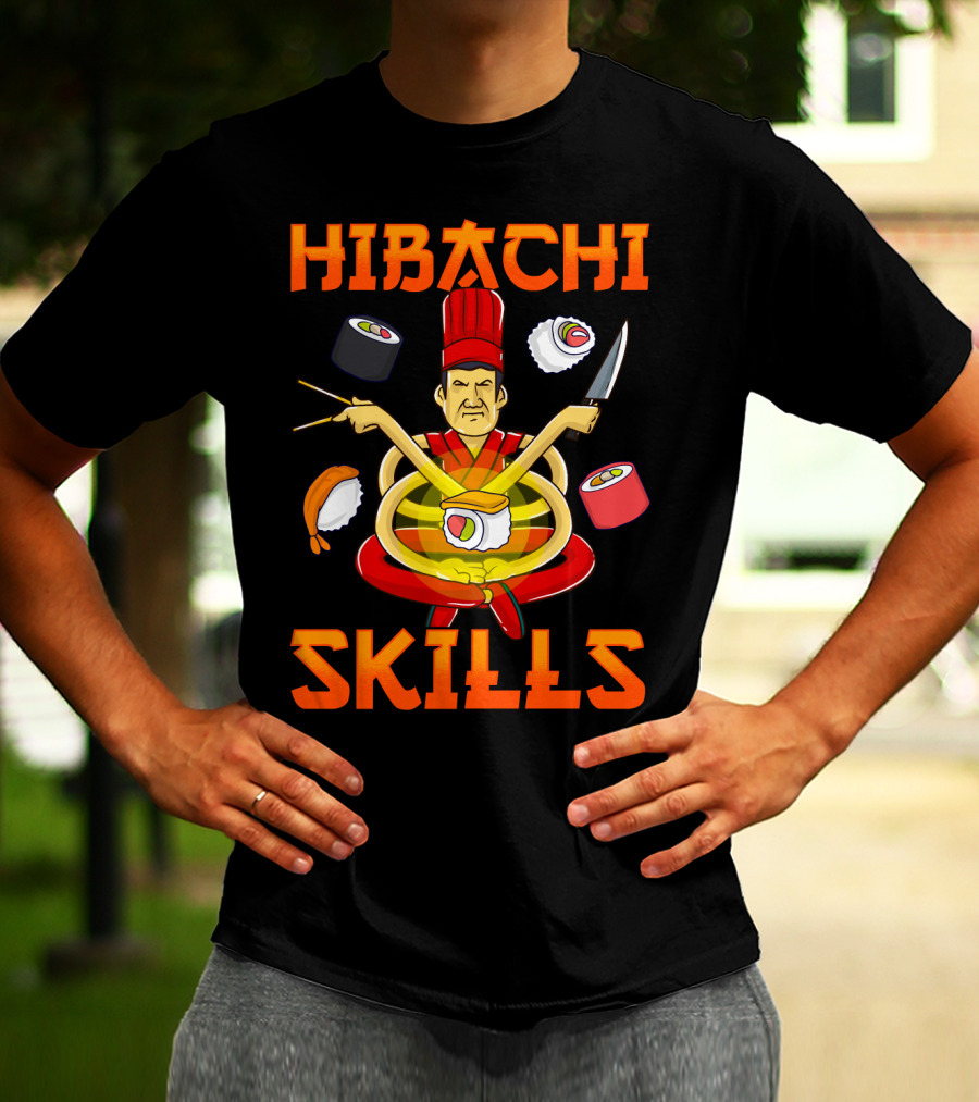 Hibachi Skills Chef Mastery With Sushi And Teppanyaki Elements T-Shirt
