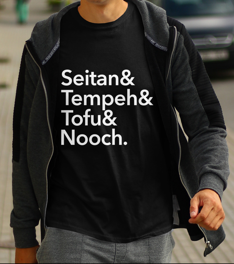Seitan And Tempeh And Tofu And Nooch For Vegans Vegetarians T-Shirt