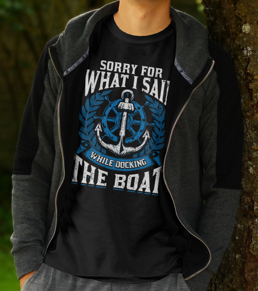 Sorry For What I Said While Docking The Boat Nautical Anchor Wheel T-Shirt