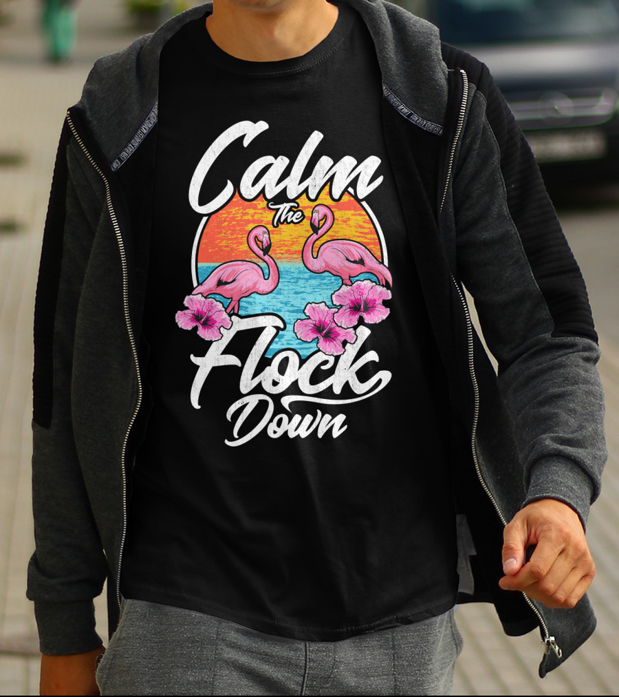 Calm The Flock Down Pink Flamingos Summer Sunset Flowers T-Shirt