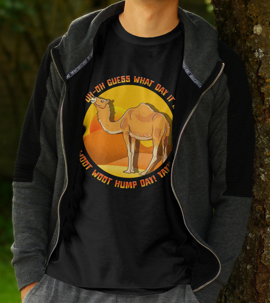 Uh Oh Guess What Day It Is Woot Woot Hump Day Yay Camel Desert Sun T-Shirt