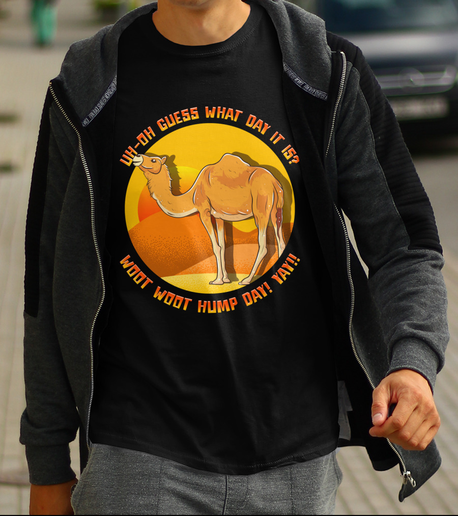 Uh Oh Guess What Day It Is Woot Woot Hump Day Yay Camel Desert Sun T-Shirt