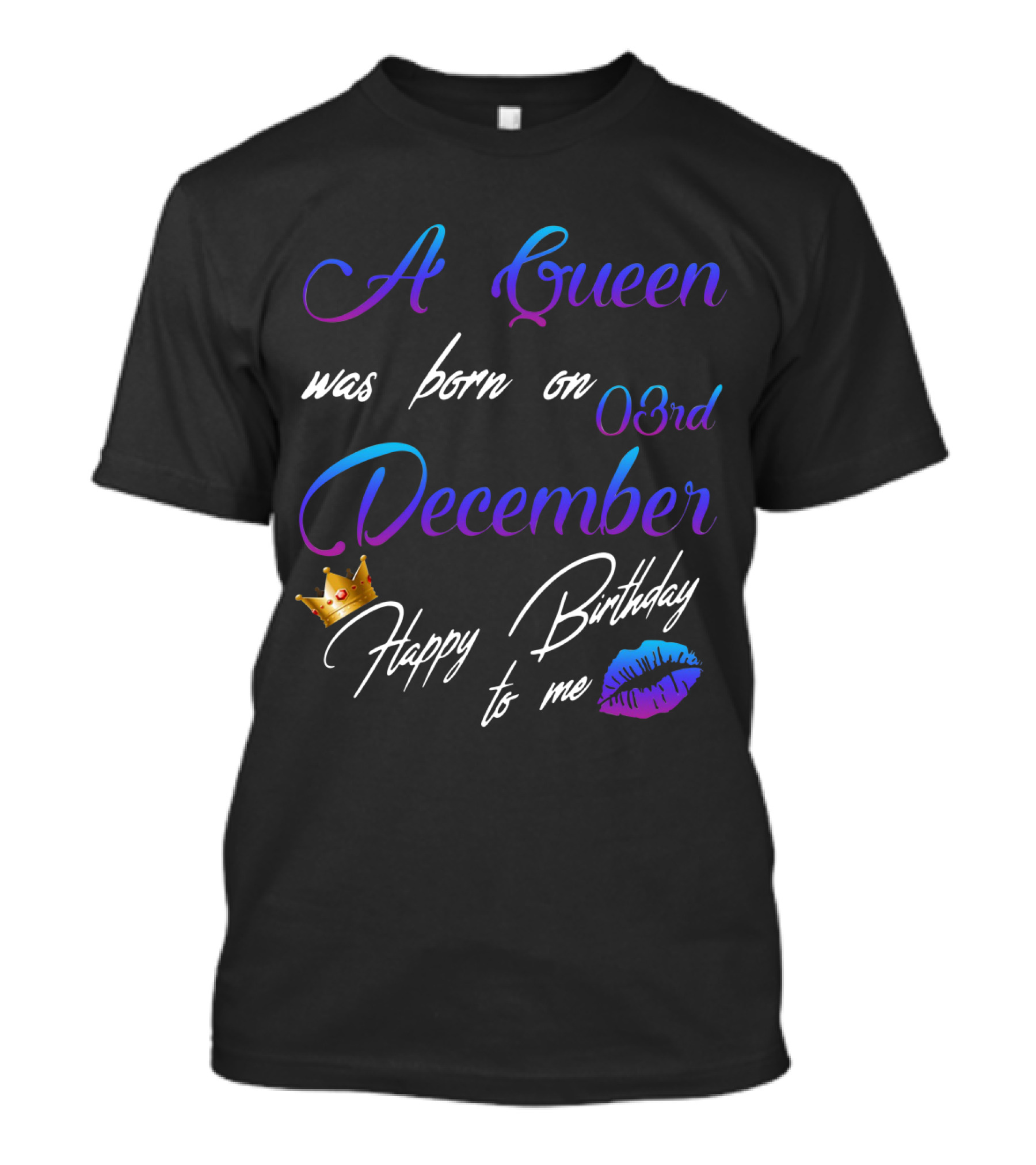 A Queen Was Born On 03rd December Happy Birthday To Me Lips Crown T-Shirt