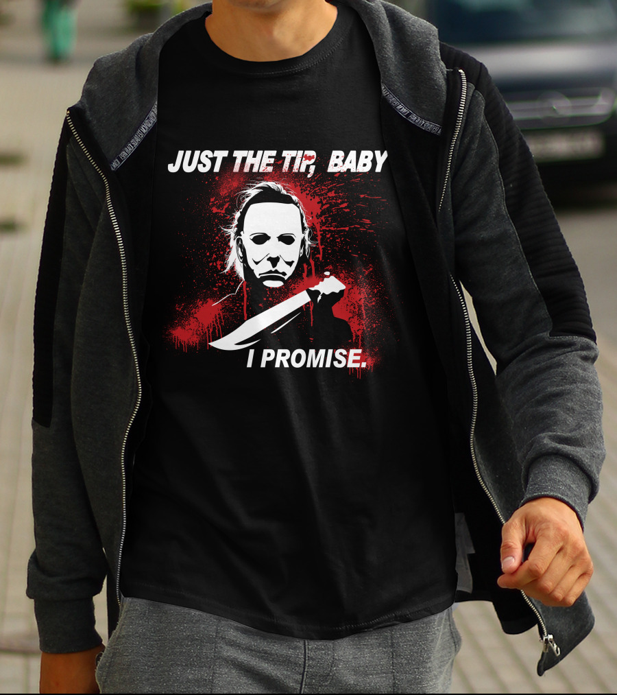 Michael Myers Just The Tip Baby I Promise Horror Icon Knife Red Splatter T-Shirt