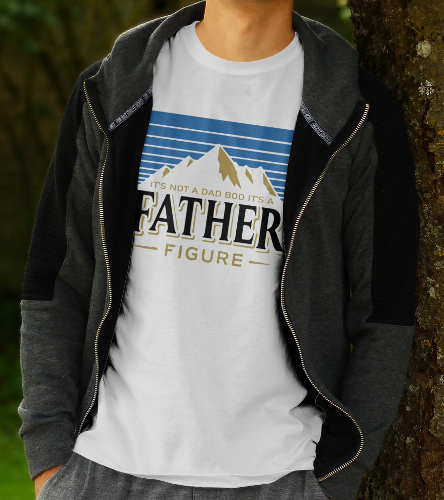 Father Figure Mountain It's Not A Dad Bod T-Shirt