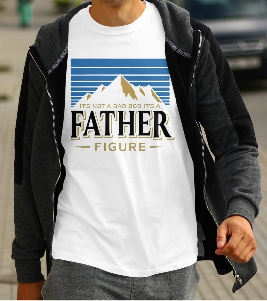 Father Figure Mountain It's Not A Dad Bod T-Shirt