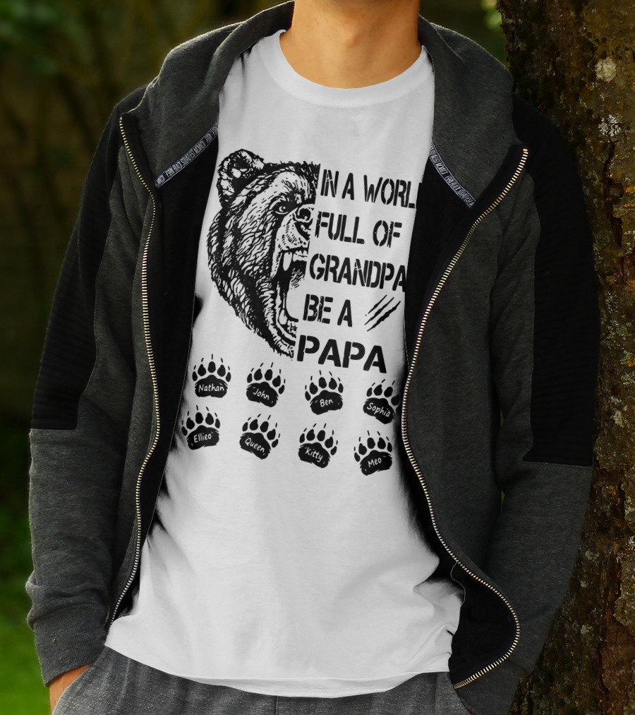 Bear In A World Full Of Grandpas Be A Papa Nathan John Ben Sophia Ellie Queen Kitty Neo T-Shirt