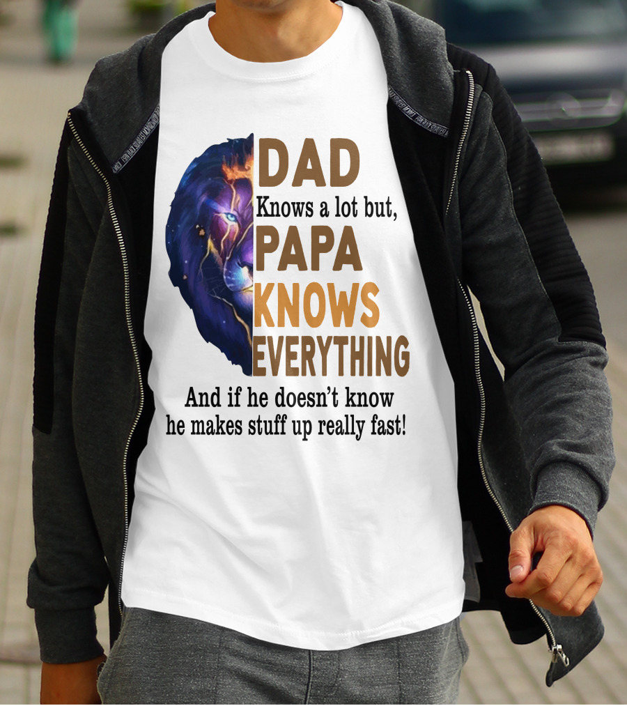 Dad Knows A Lot But Papa Knows Everything Lion T-Shirt