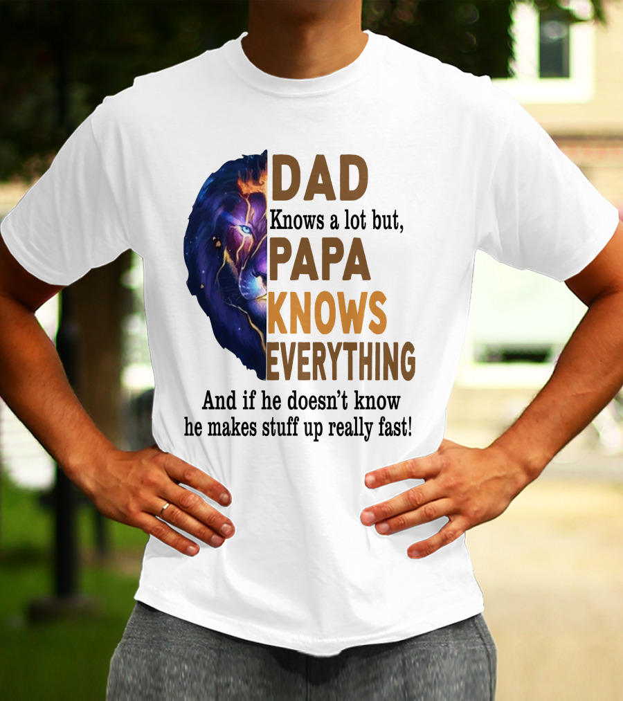 Dad Knows A Lot But Papa Knows Everything Lion T-Shirt