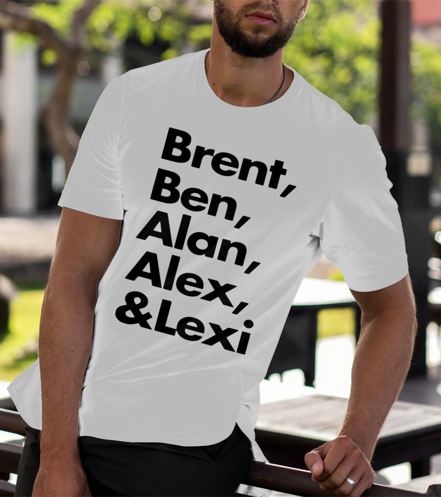 Brent Ben Alan Alex And Lexi Typography Names List T-Shirt