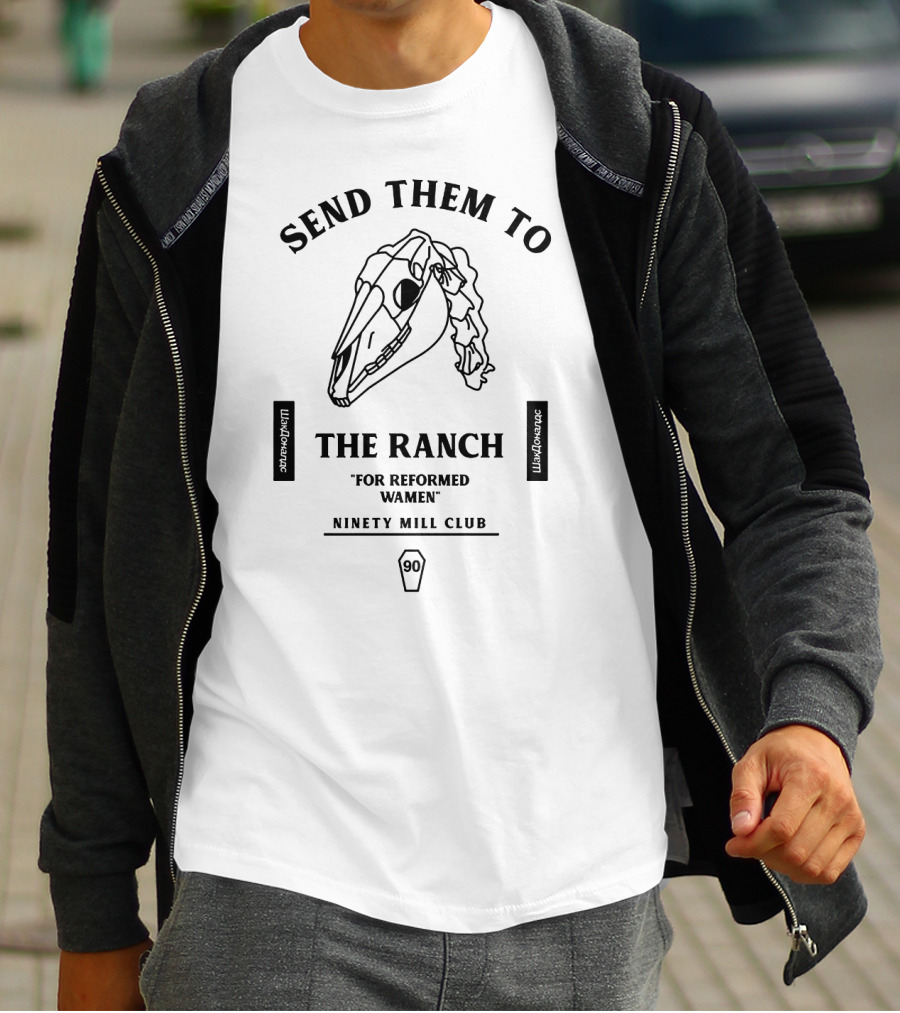 Send Them To The Ranch For Reformed Women Ninety Mill Club Pewdiepie T-Shirt