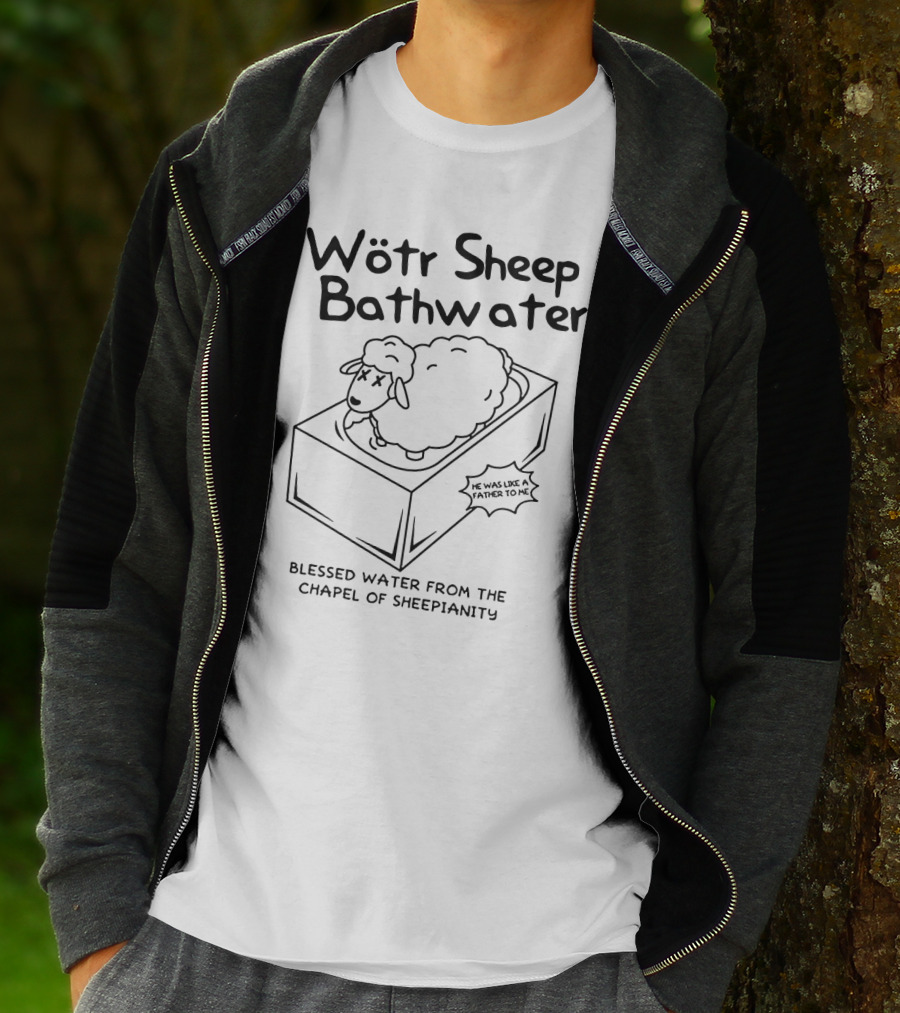 Wötr Sheep Bathwater Blessed Water From The Chapel Of Sheepianity T-Shirt