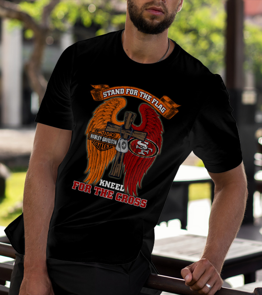 Stand For The Flag Harley Davidson Kneel For The Cross San Francisco 49ers T-Shirt