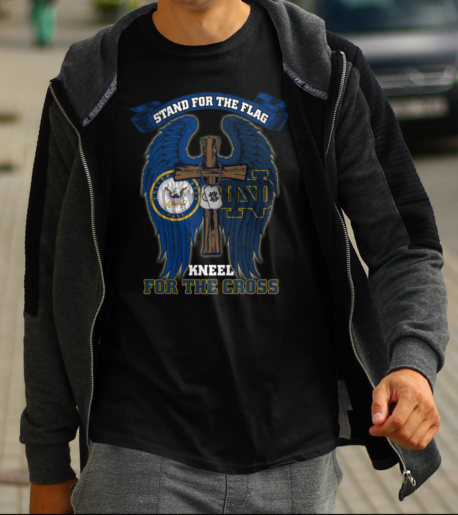 Stand For The Flag Kneel For The Cross Us Navy Notre Dame Fighting Irish T-Shirt
