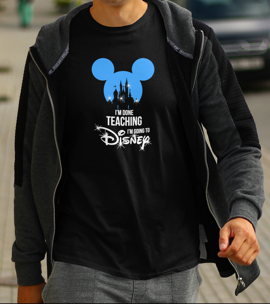 I'm Done Teaching I'm Going To Disney Mickey Ears Castle T-Shirt