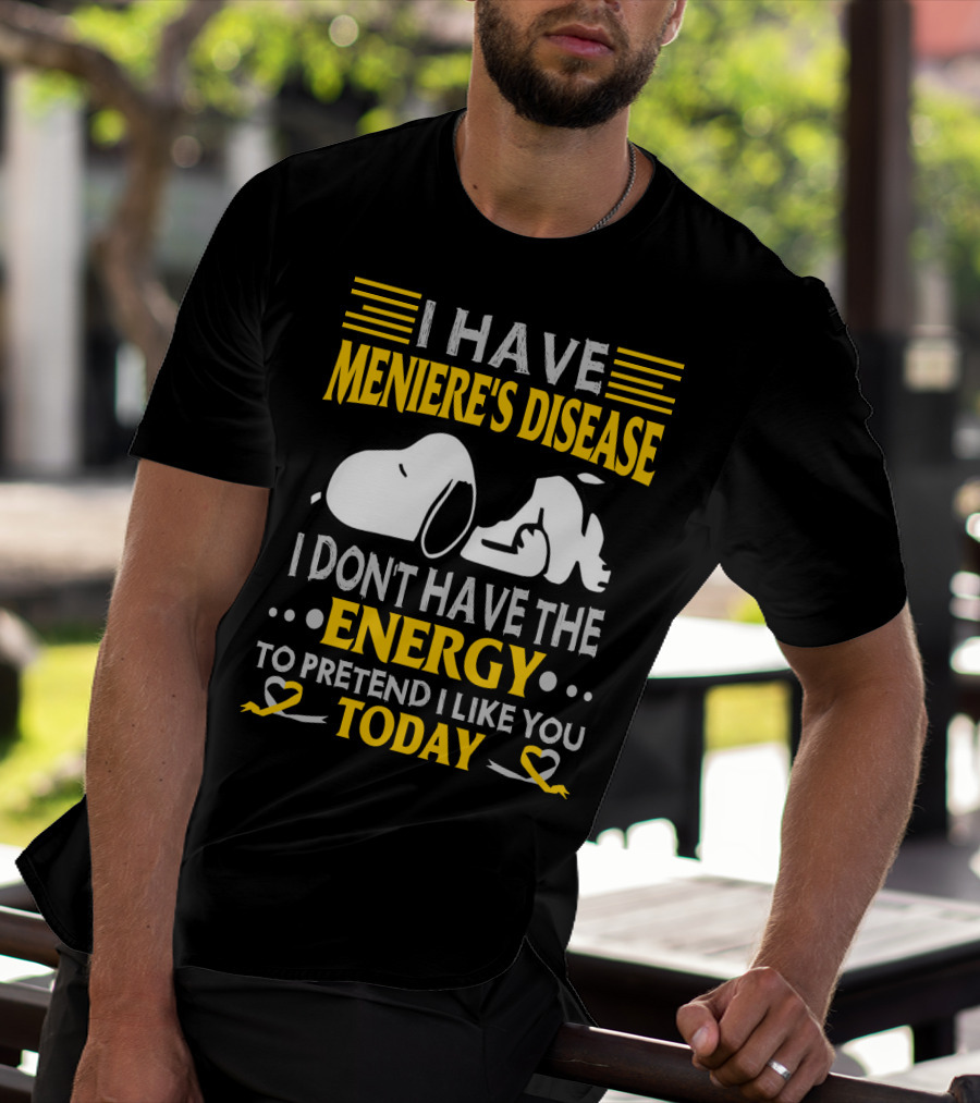 I Have Meniere's Disease No Energy To Pretend I Like You Today Snoopy T-Shirt