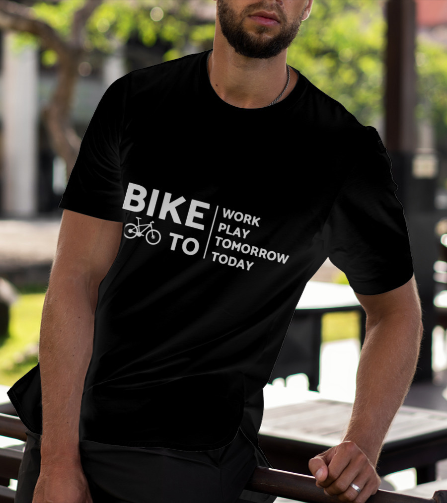 Bike To Work Play Tomorrow Today Cyclist T-Shirt