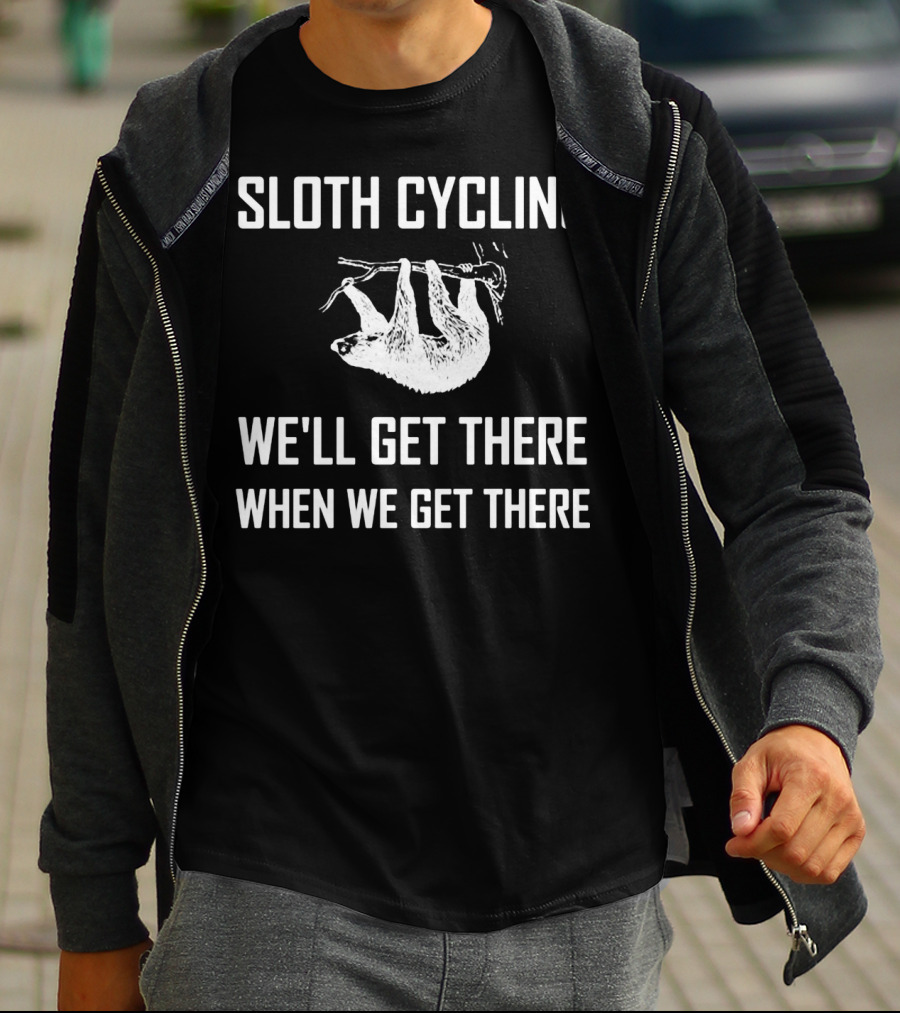 Sloth Cycling We'll Get There When We Get There T-Shirt