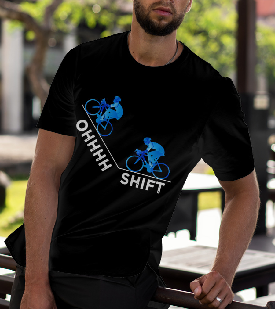 Ohhh Shift Cycling Downhill Biking Adventure Journey T-Shirt