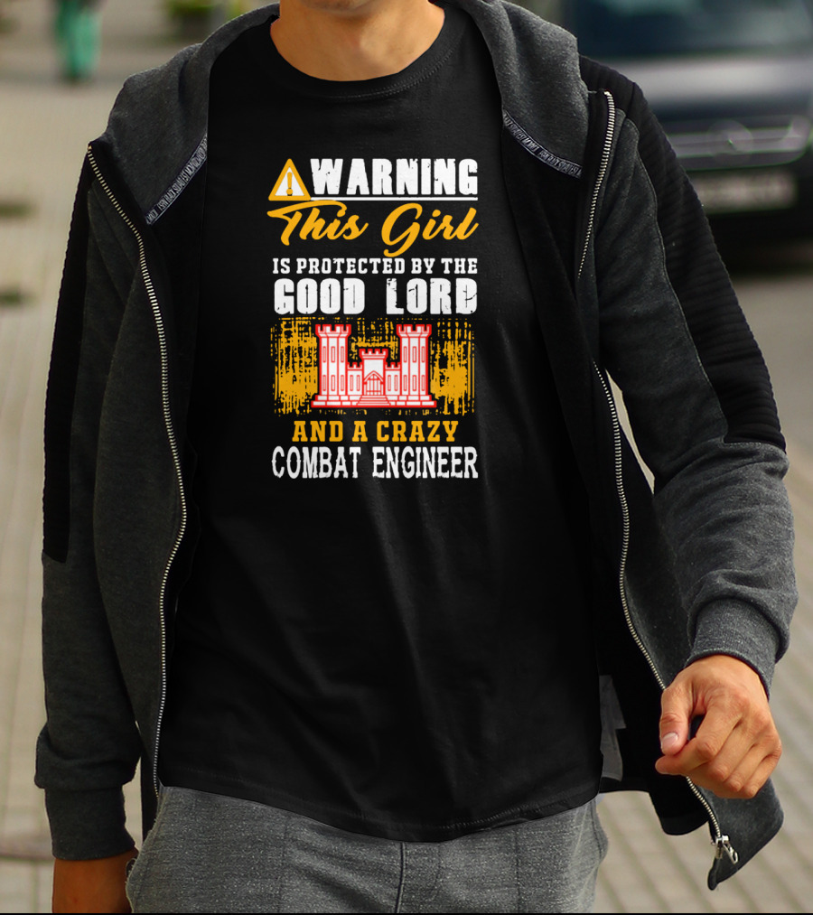 Warning This Girl Is Protected By The Good Lord And A Crazy Combat Engineer T-Shirt