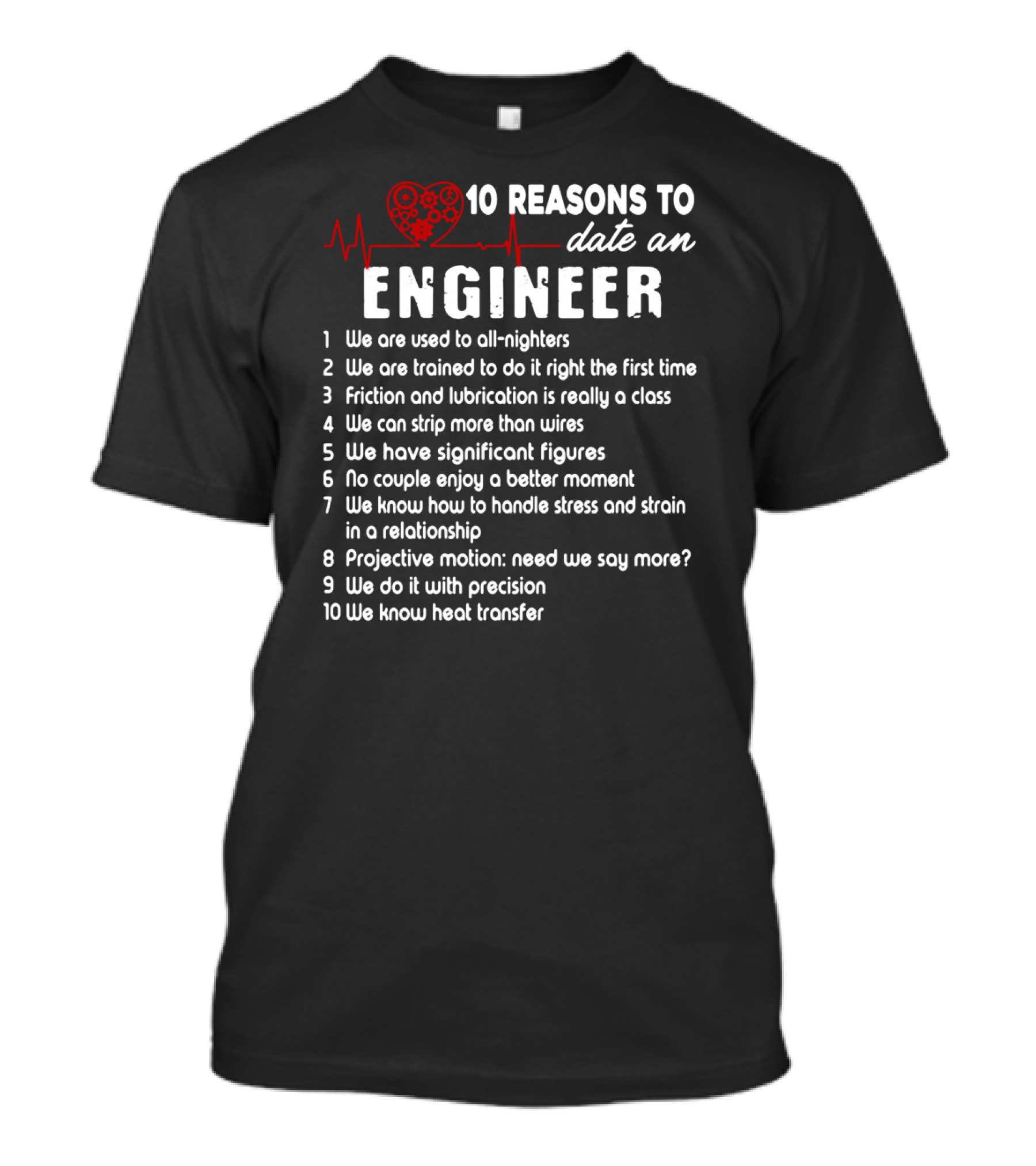 10 Reasons To Date An Engineer With Heart And Precision T-Shirt