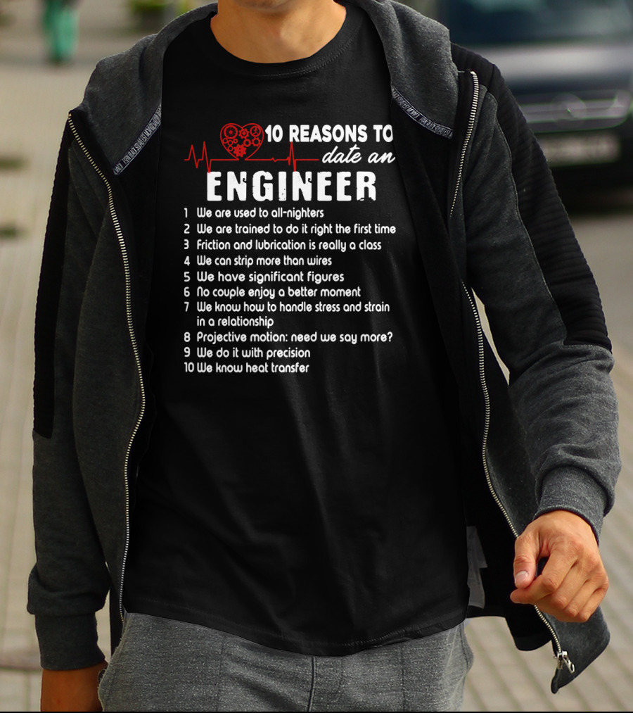 10 Reasons To Date An Engineer With Heart And Precision T-Shirt