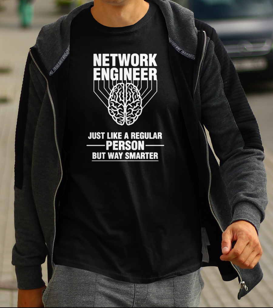 Network Engineer Just Like A Regular Person But Way Smarter T-Shirt