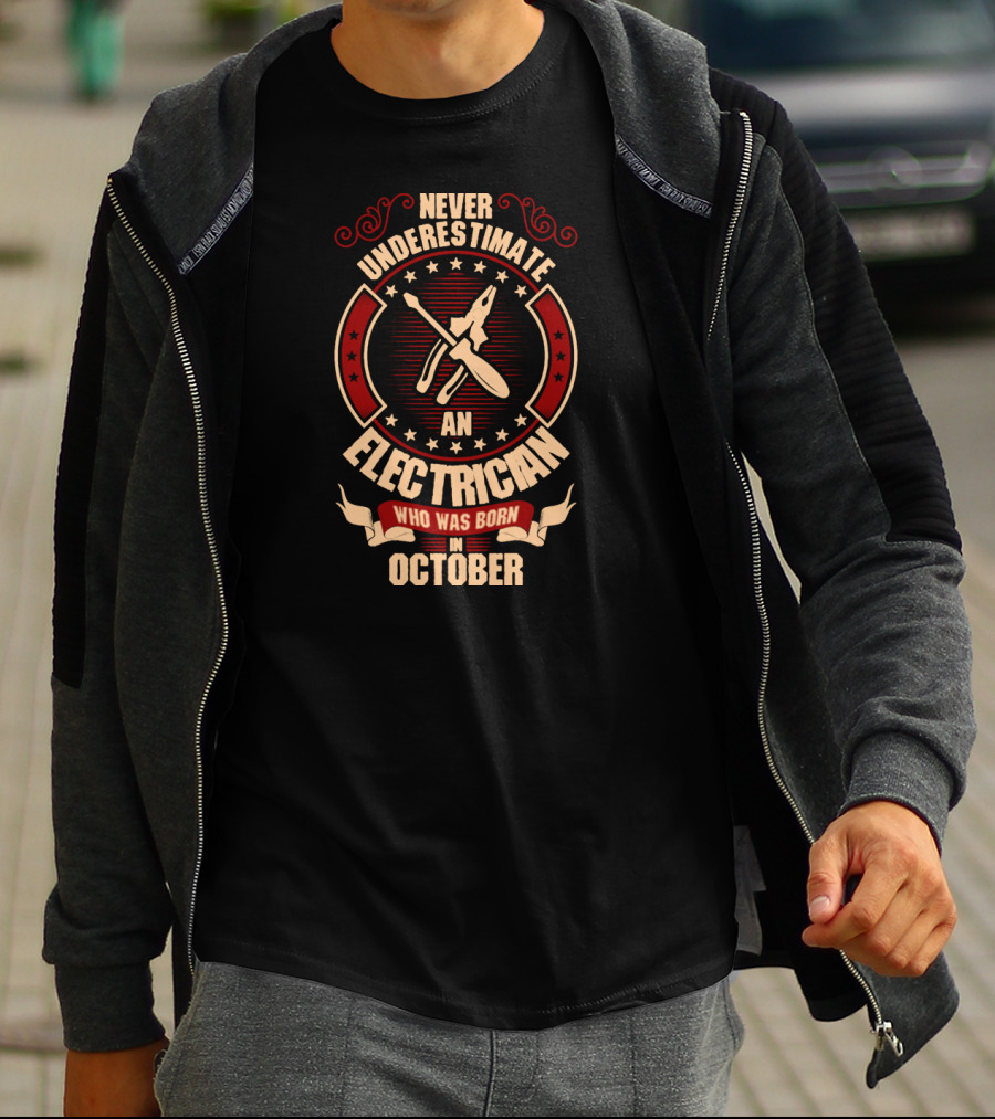 Never Underestimate An Electrician Who Was Born In October T-Shirt