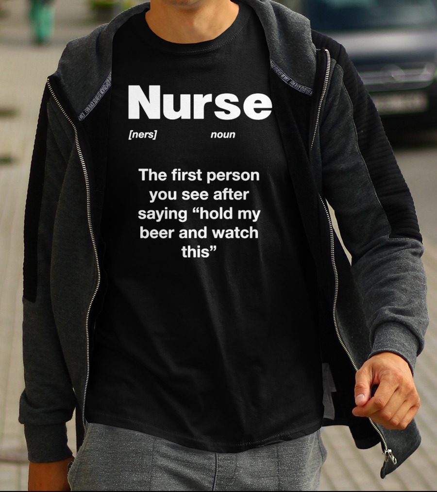 Nurse Noun Definition Hold My Beer And Watch This T-Shirt