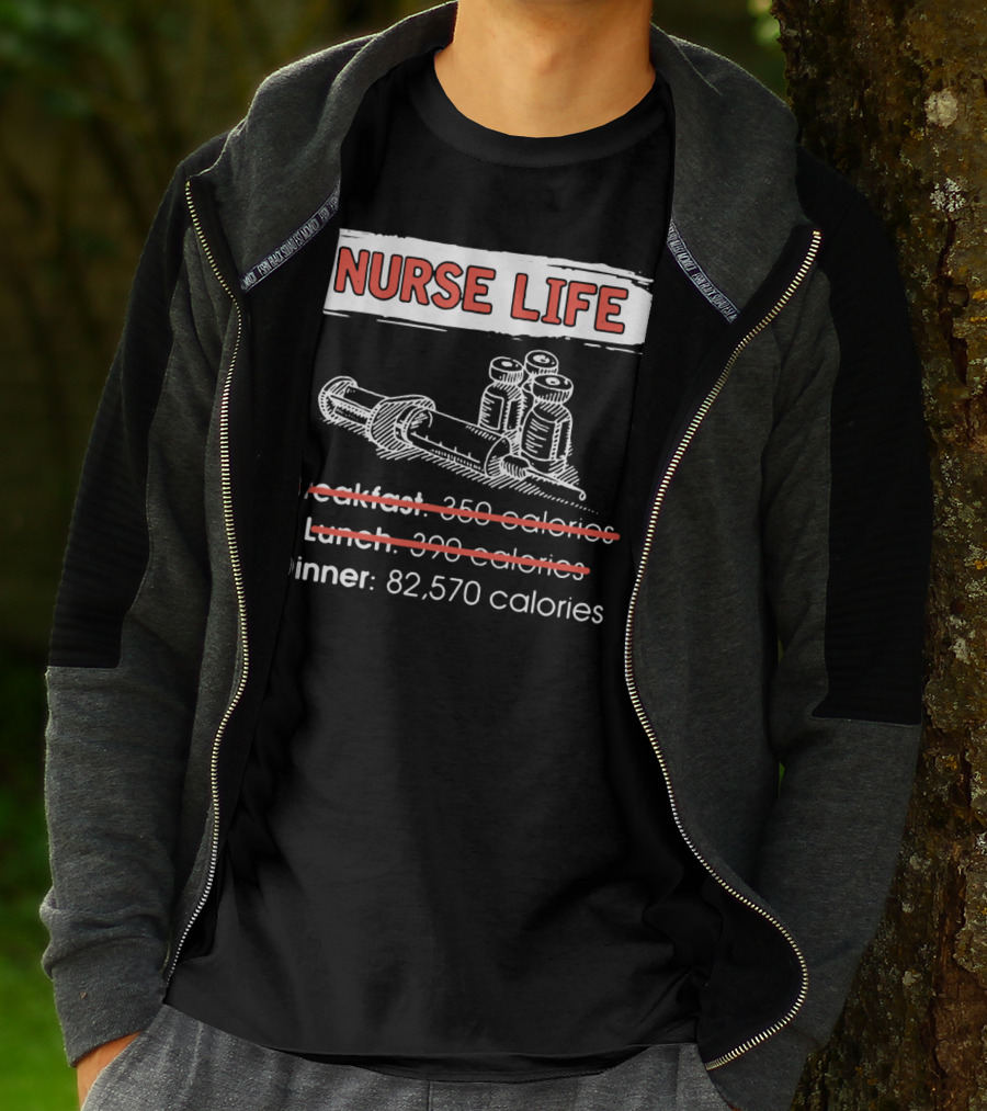 Nurse Life Breakfast Lunch Dinner 82570 Calories Syringe Bottles T-Shirt