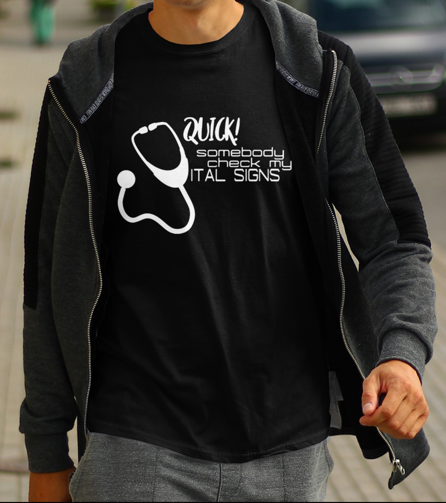 Quick Somebody Check My Vital Signs Nurse Student T-Shirt