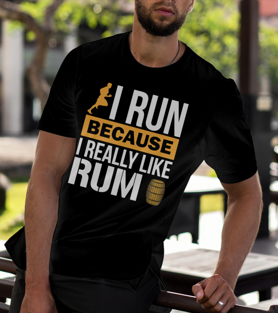 I Run Because I Really Like Rum With Runner And Barrel T-Shirt