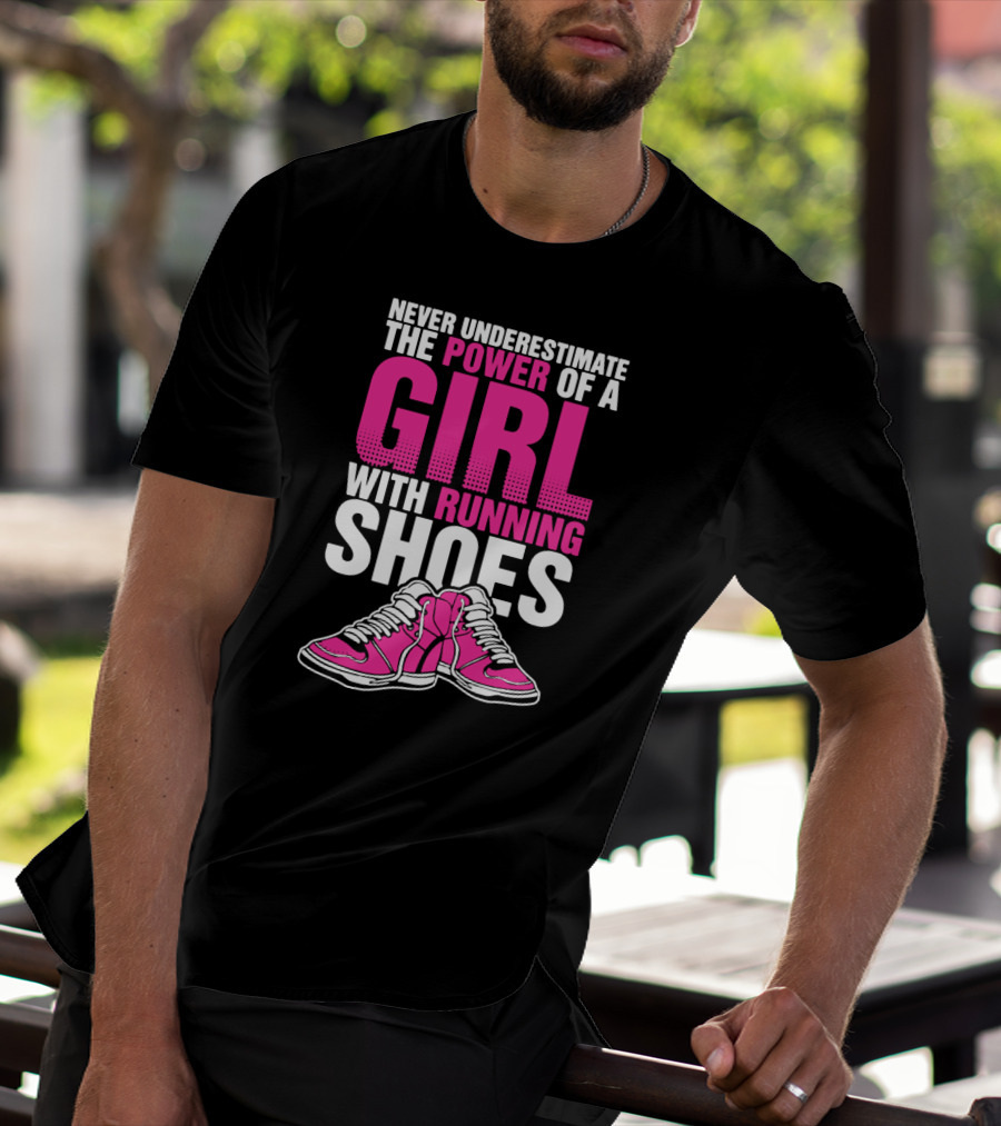 NEVER UNDERESTIMATE THE POWER OF A GIRL WITH RUNNING SHOES T-Shirt