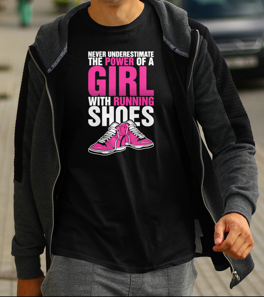 NEVER UNDERESTIMATE THE POWER OF A GIRL WITH RUNNING SHOES T-Shirt