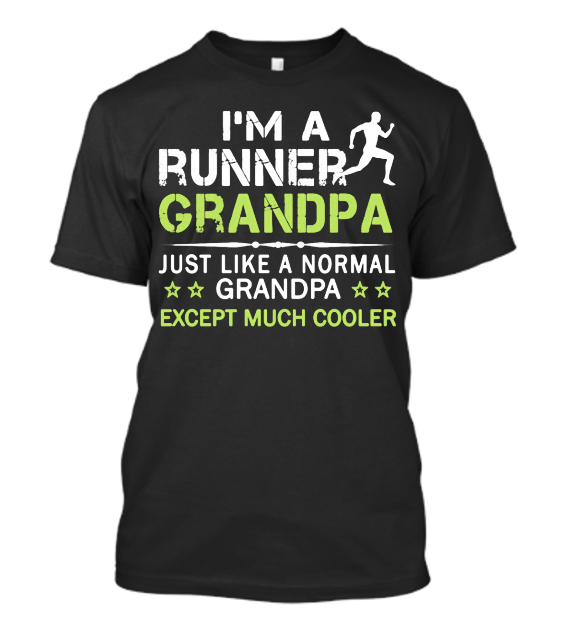 I'M A RUNNER GRANDPA JUST LIKE A NORMAL GRANDPA EXCEPT MUCH COOLER T-Shirt