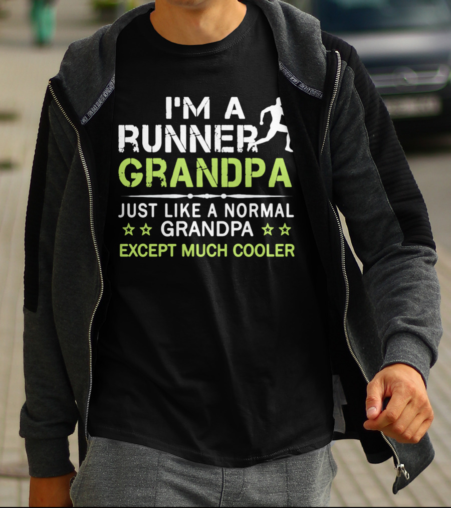 I'M A RUNNER GRANDPA JUST LIKE A NORMAL GRANDPA EXCEPT MUCH COOLER T-Shirt