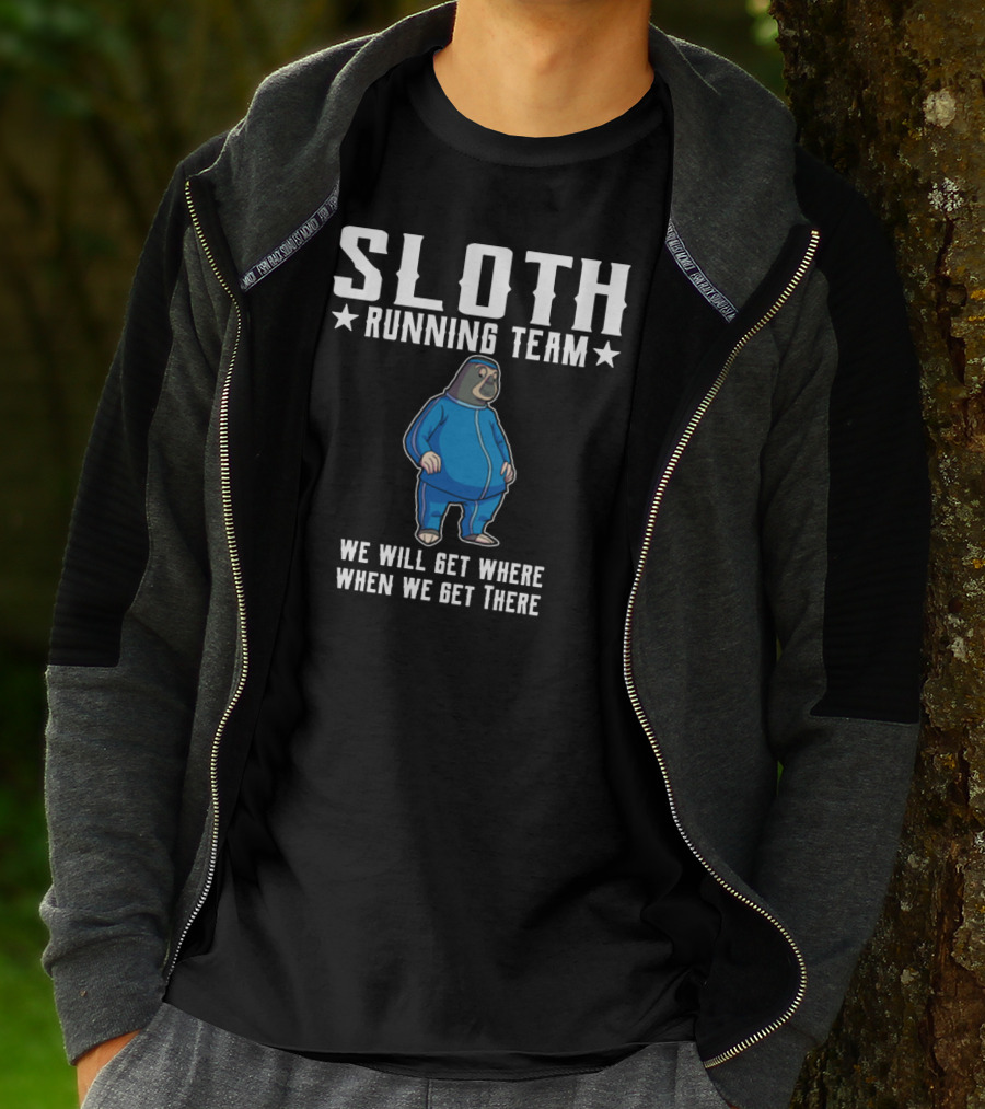 SLOTH RUNNING TEAM WE WILL GET WHERE WHEN WE GET THERE T-Shirt