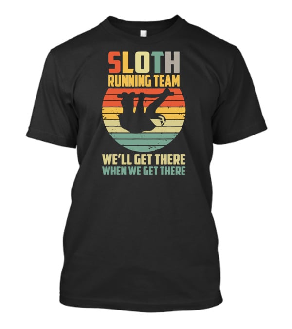 Sloth Running Team Vintage 60s We'll Get There When We Get There T-Shirt