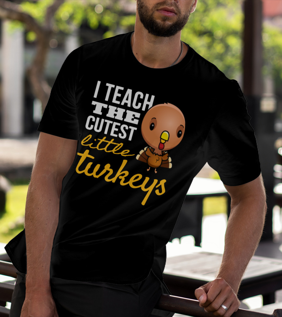 I Teach The Cutest Little Turkeys Cartoon T-Shirt