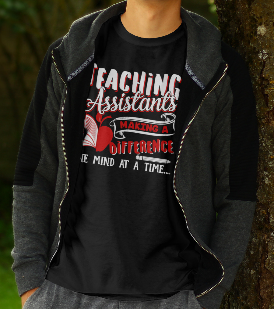 Teaching Assistants Making A Difference One Mind At A Time T-Shirt