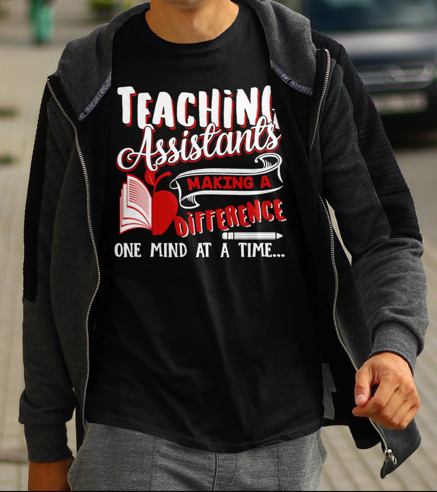 Teaching Assistants Making A Difference One Mind At A Time T-Shirt