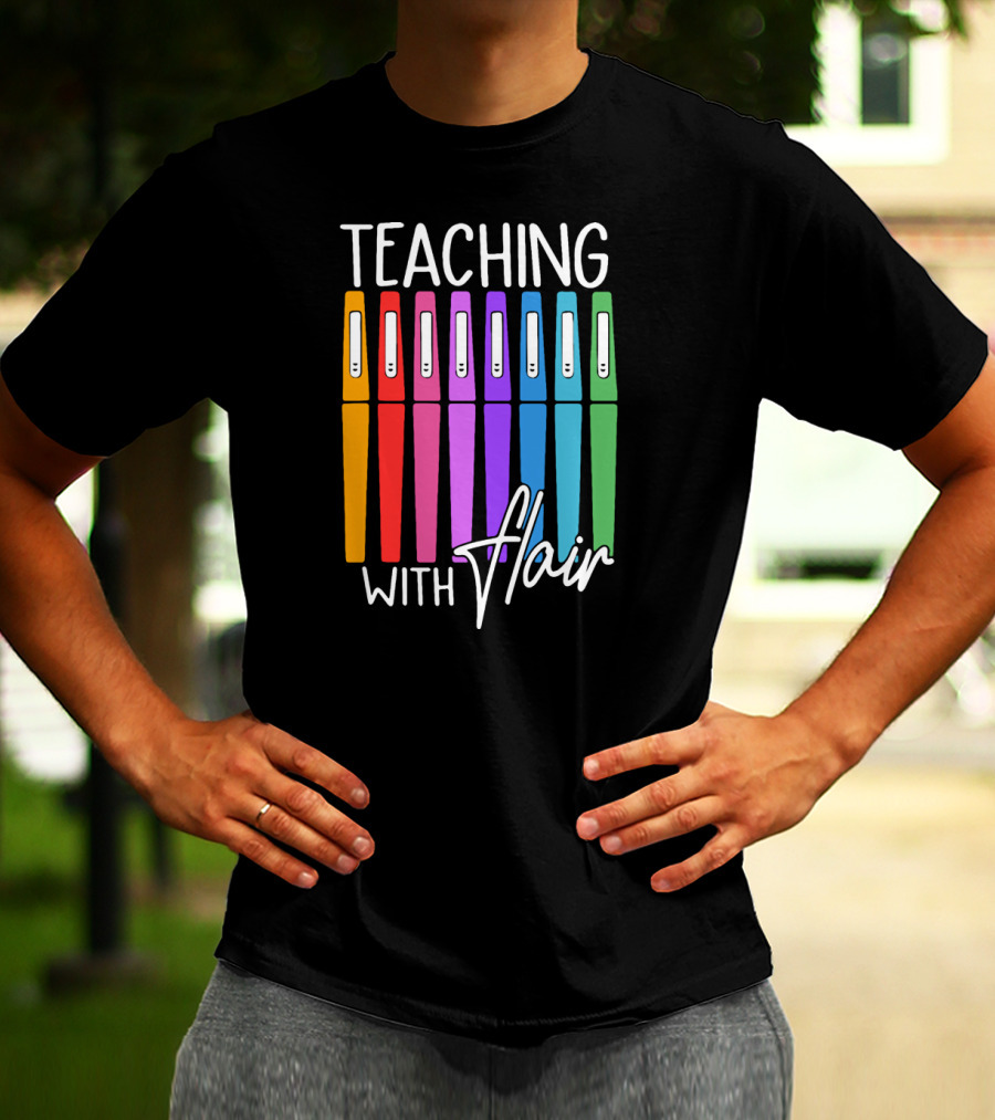 Teaching With Flair Colorful Pen T-Shirt