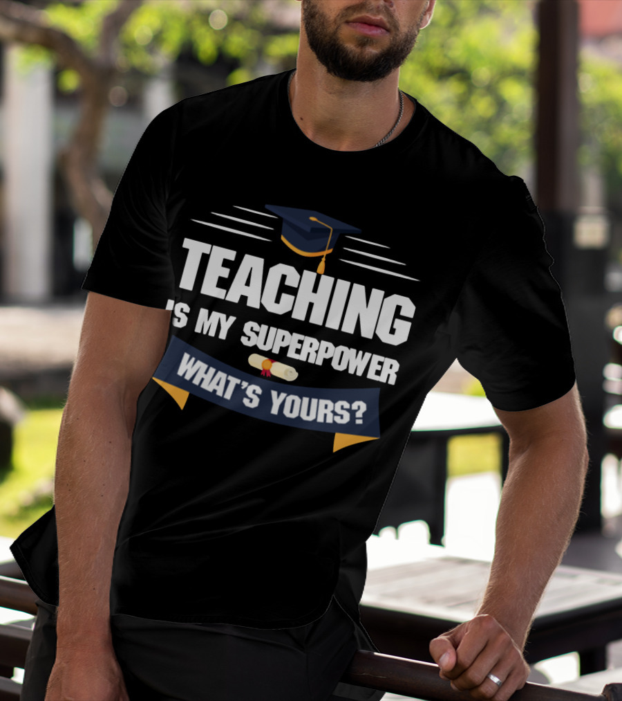 Teaching Is My Superpower What's Yours Graduation Cap Diploma T-Shirt