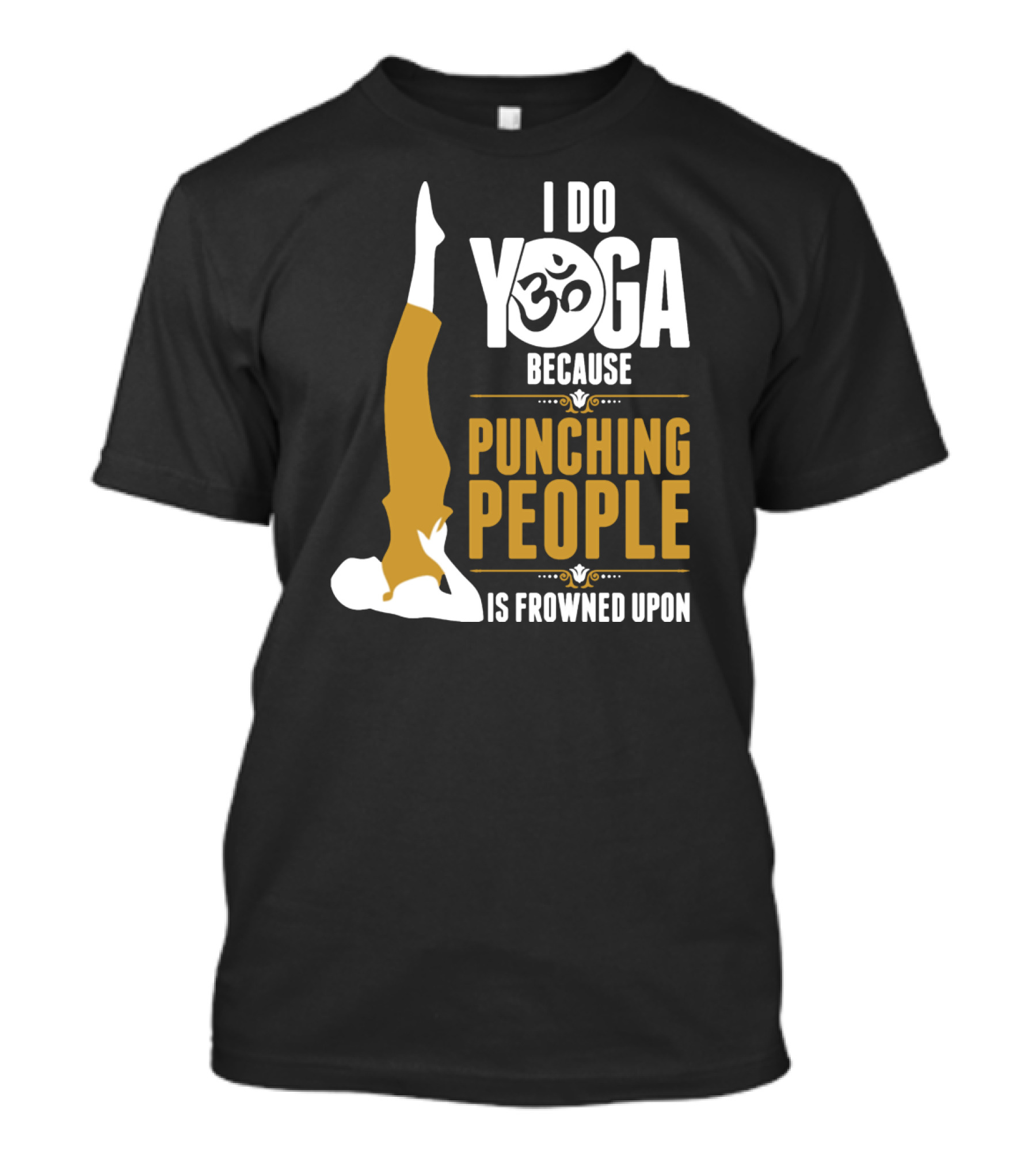 I Do Yoga Because Punching People Is Frowned Upon With Yoga Pose And Om T-Shirt