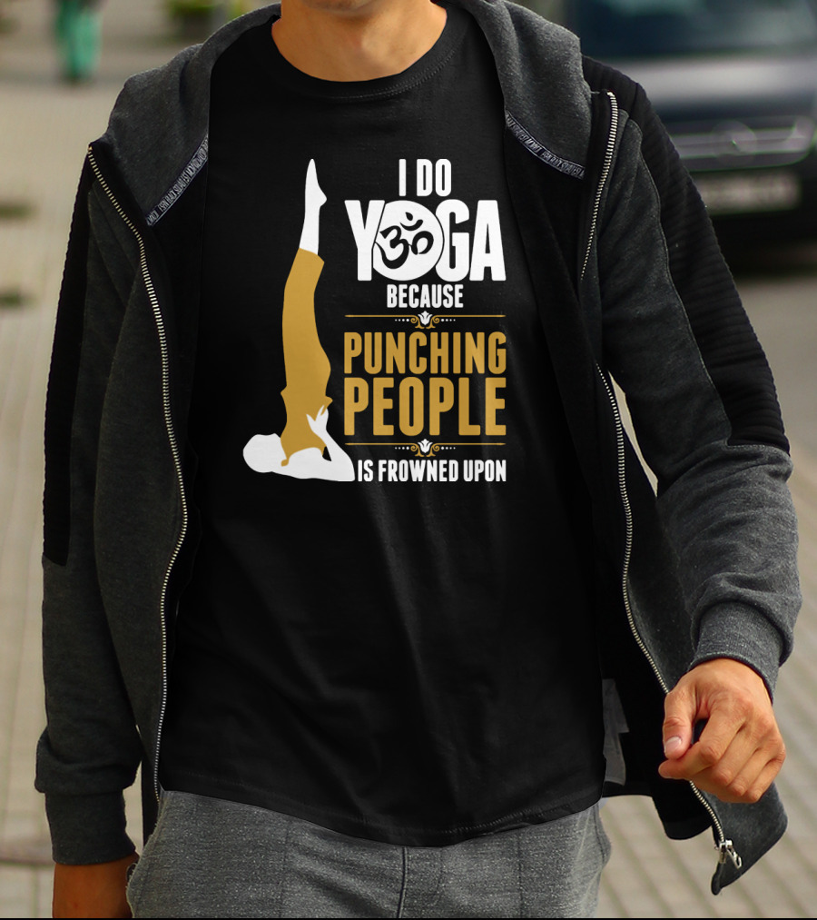 I Do Yoga Because Punching People Is Frowned Upon With Yoga Pose And Om T-Shirt