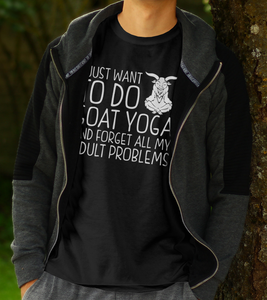 I Just Want To Do Goat Yoga And Forget All My Adult Problems T-Shirt