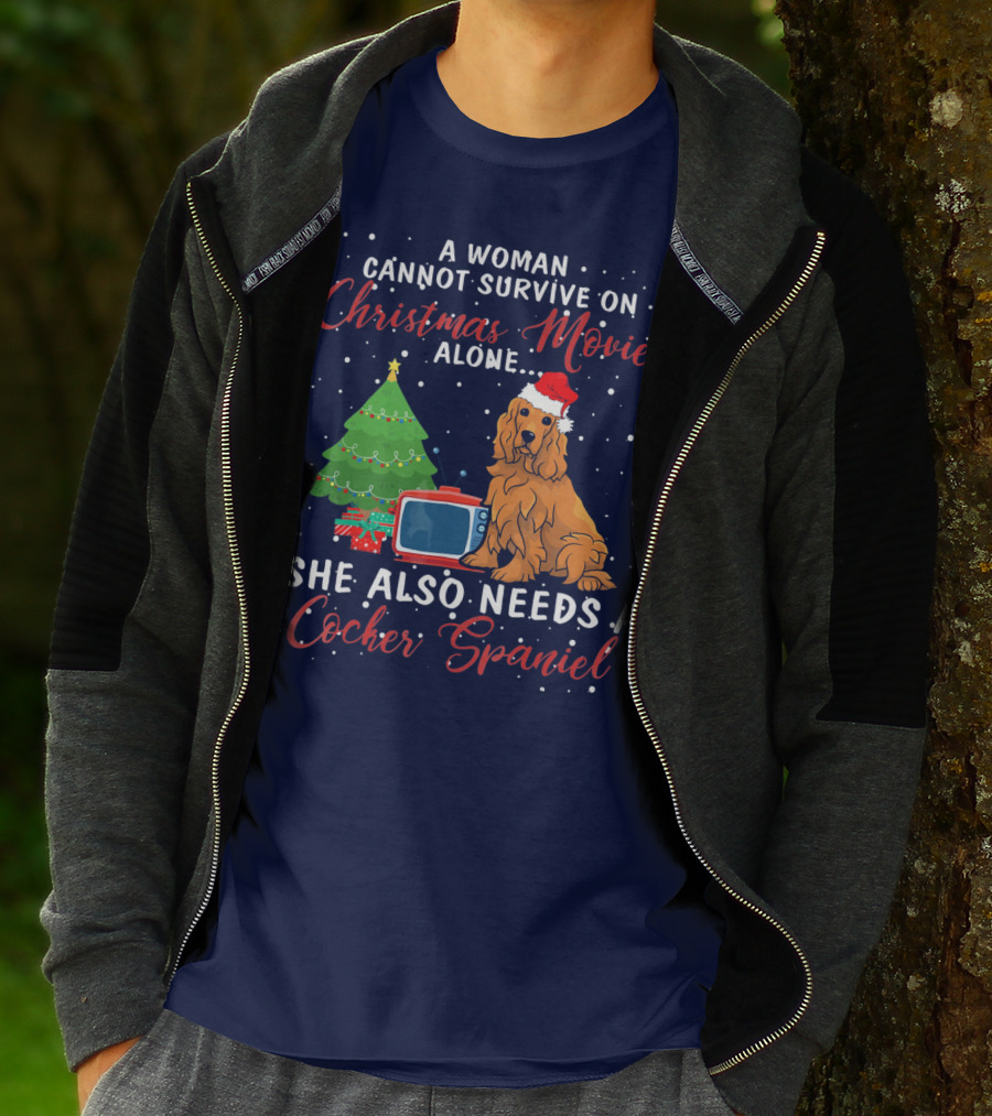 A Woman Cannot Survive On Christmas Movies Alone She Also Needs A Cocker Spaniel T-Shirt