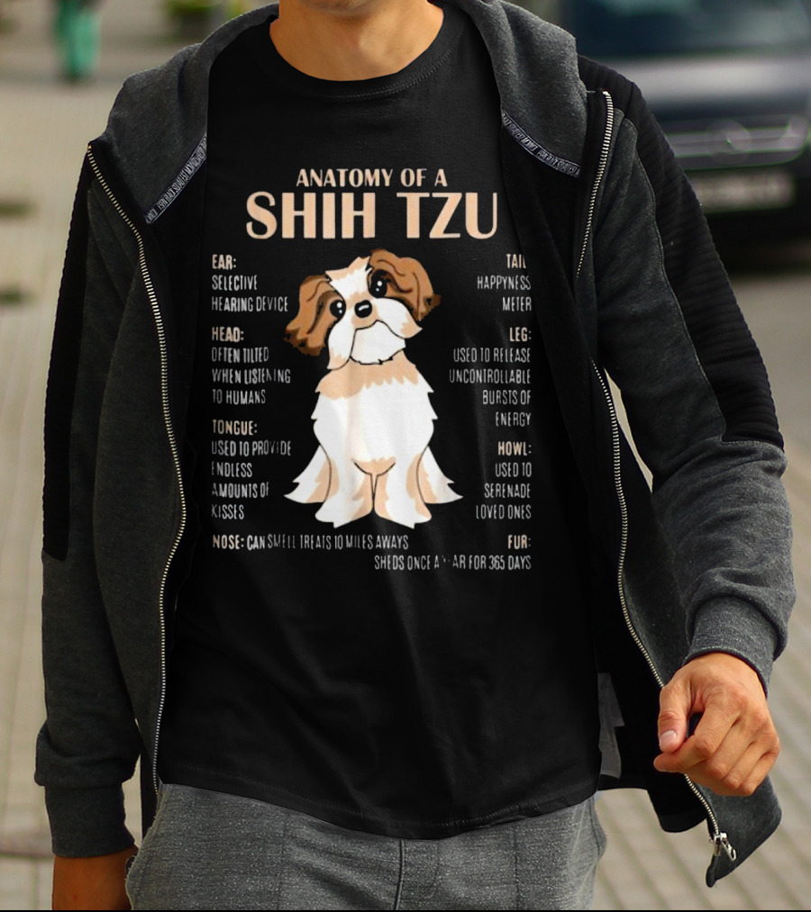 Anatomy Of A Shih Tzu Selective Hearing Device Happiness Meter Endless Kisses Uncontrollable Energy Fur Sheds For 365 Days T-Shirt