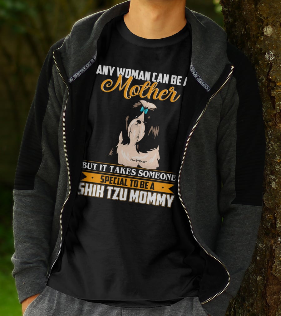 Any Woman Can Be A Mother But It Takes Someone Special To Be A Shih Tzu Mommy T-Shirt