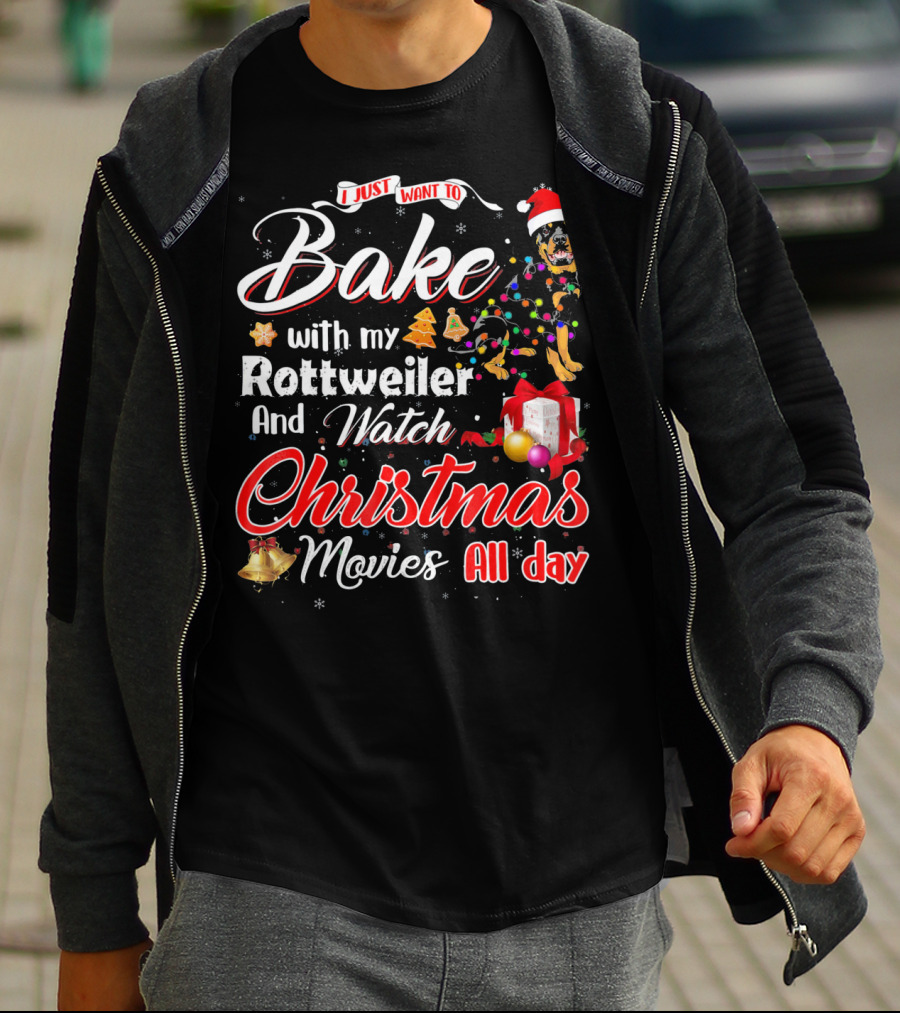 I Just Want To Bake With My Rottweiler And Watch Christmas Movies All Day T-Shirt